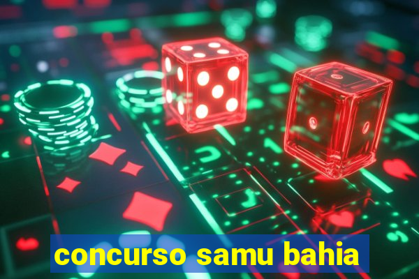 concurso samu bahia